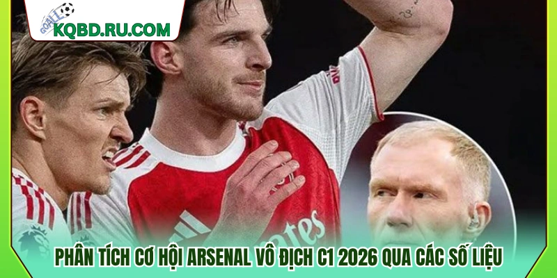 Đánh giá khả năng Arsenal vô địch C1 2026
